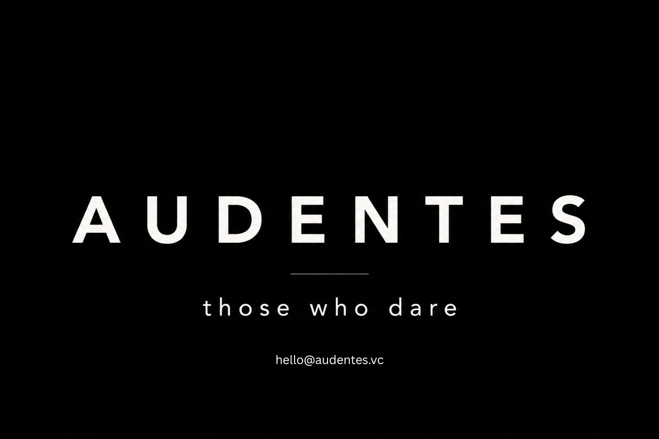AUDENTES - those who dare